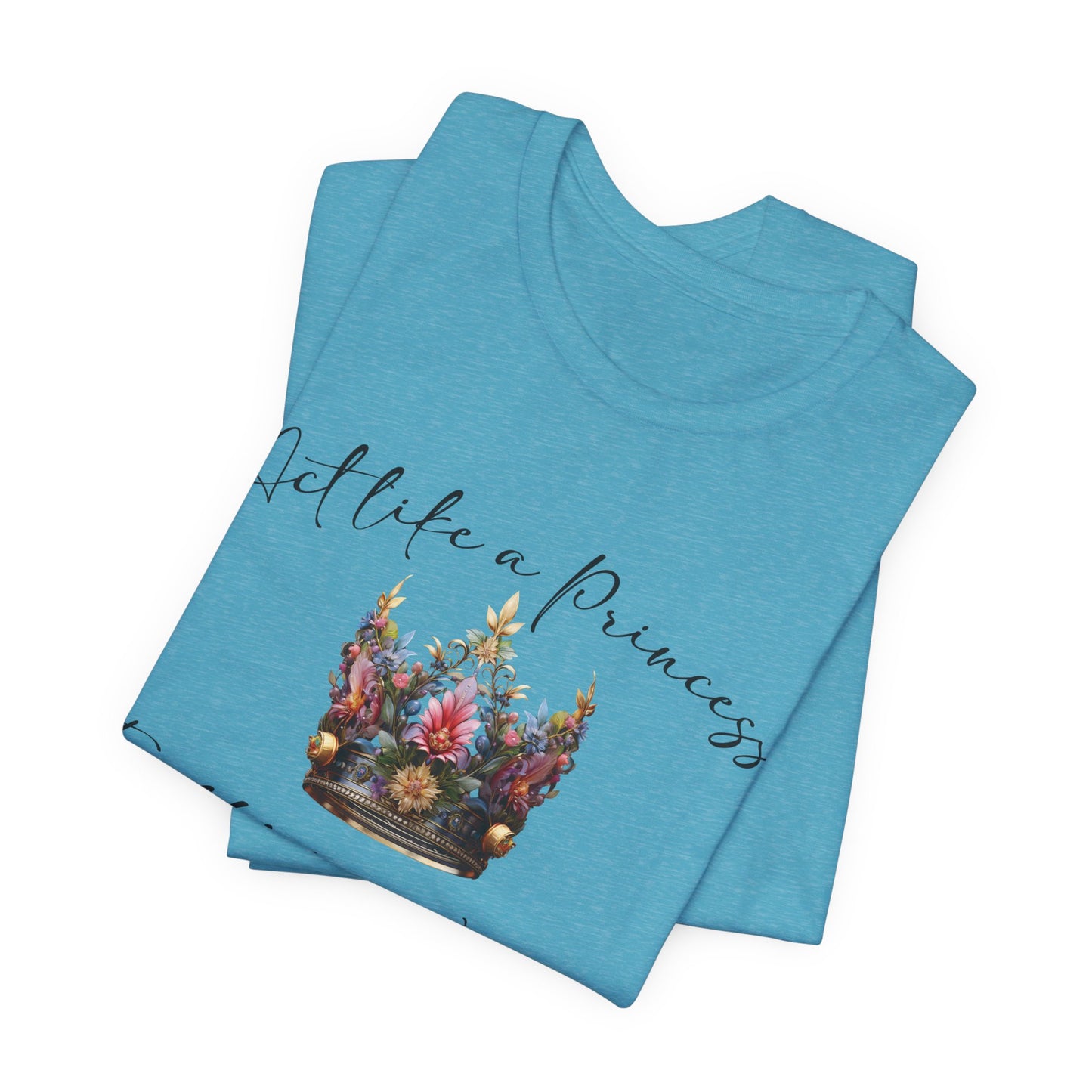 Act Like a Princess, Fight Like a Warrior Jersey Short Sleeve Tee