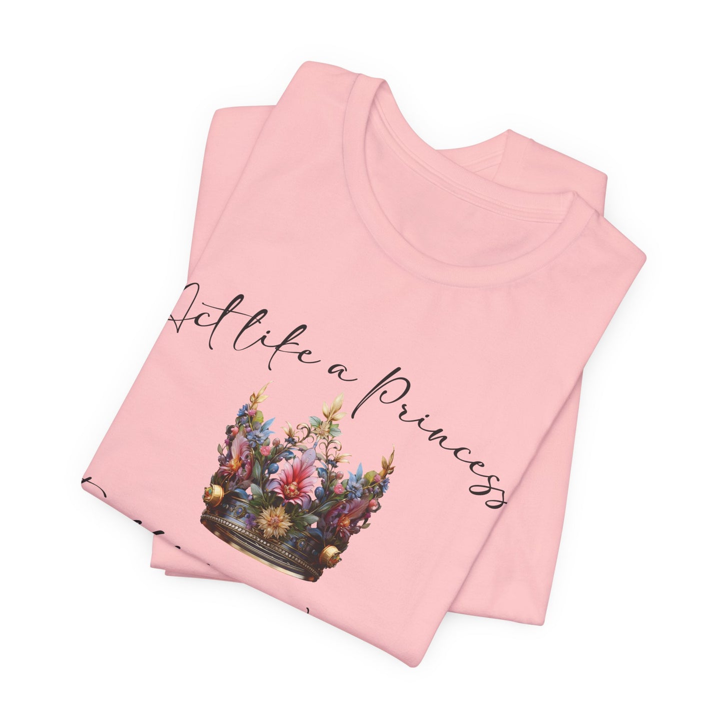 Act Like a Princess, Fight Like a Warrior Jersey Short Sleeve Tee