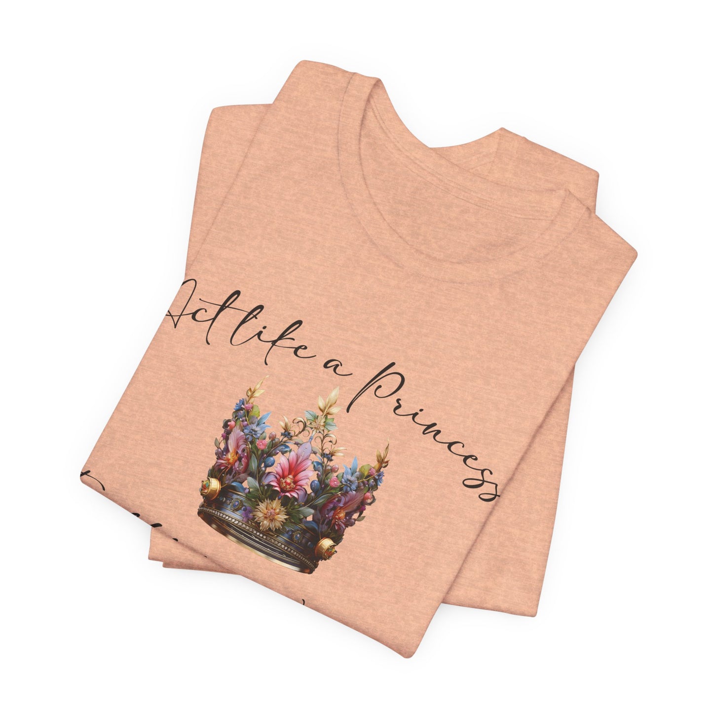 Act Like a Princess, Fight Like a Warrior Jersey Short Sleeve Tee