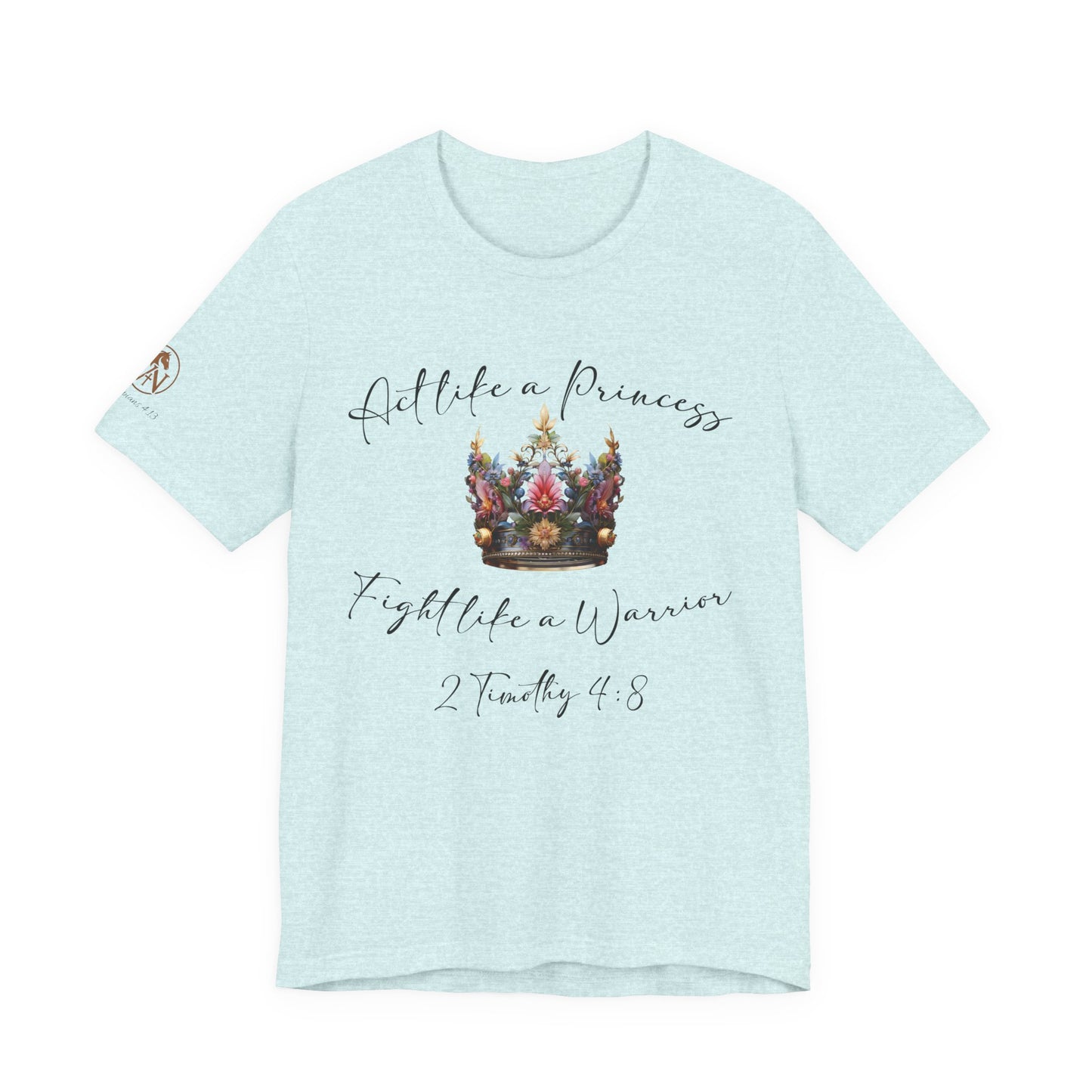 Act Like a Princess, Fight Like a Warrior Jersey Short Sleeve Tee