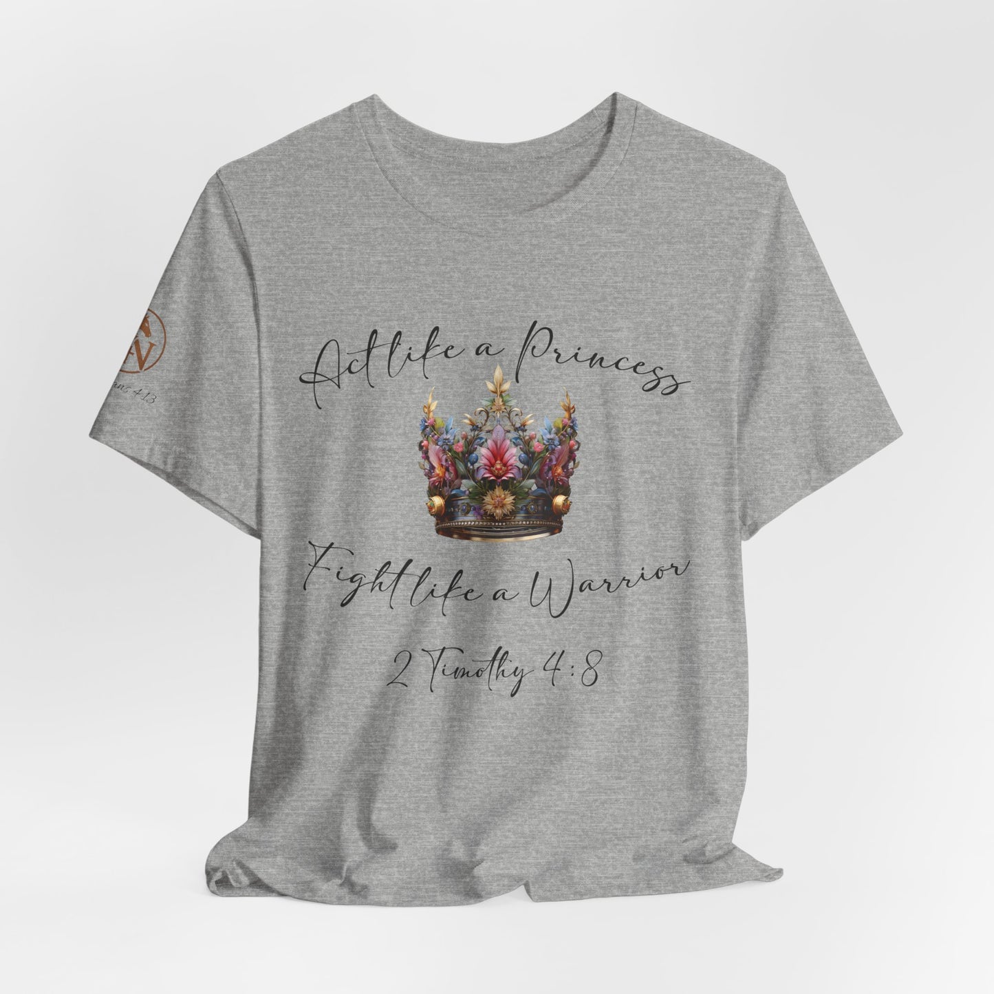 Act Like a Princess, Fight Like a Warrior Jersey Short Sleeve Tee